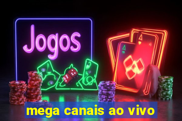 mega canais ao vivo